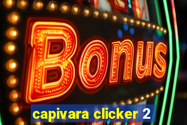 capivara clicker 2